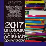 2017. Antologia współczesnych polskich opowiadań